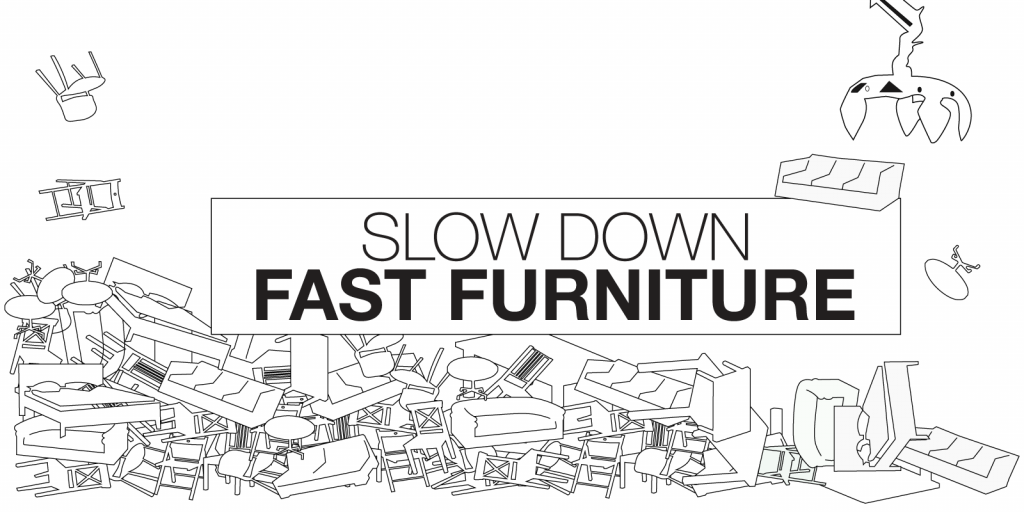 Slow down fast furniture