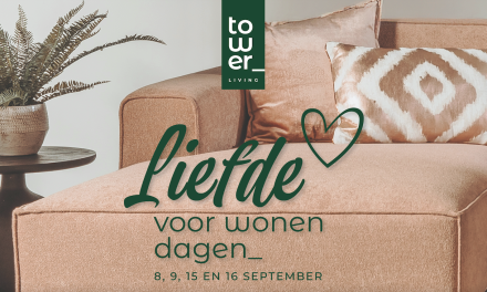 Tower Living presenteert: De ‘Liefde voor Wonen’ Dagen